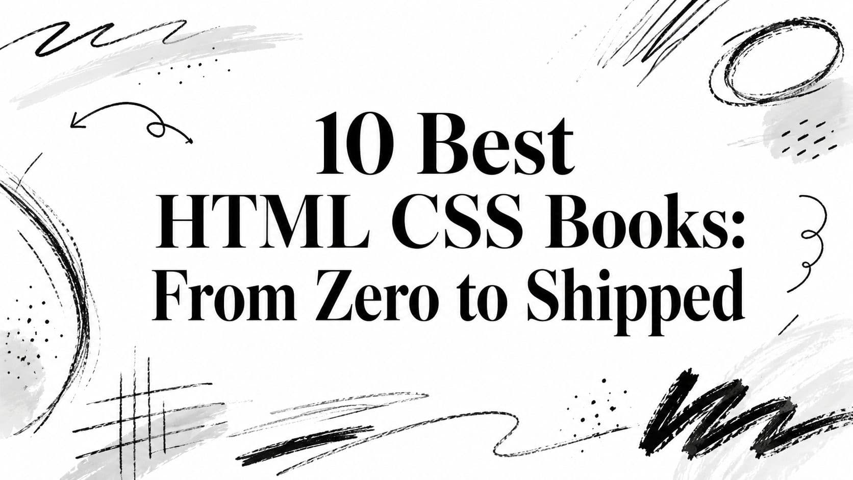 10 Best HTML CSS Books: From Zero to Shipped